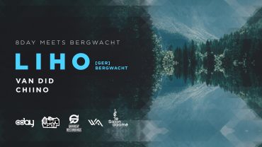 12.09.2017 // 8day meets Bergwacht : Liho w/ Chiino & Van Did